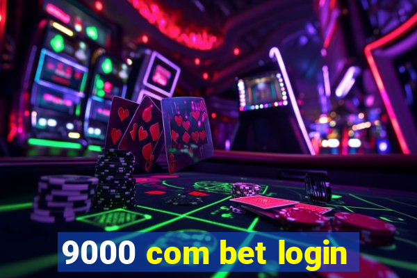 9000 com bet login